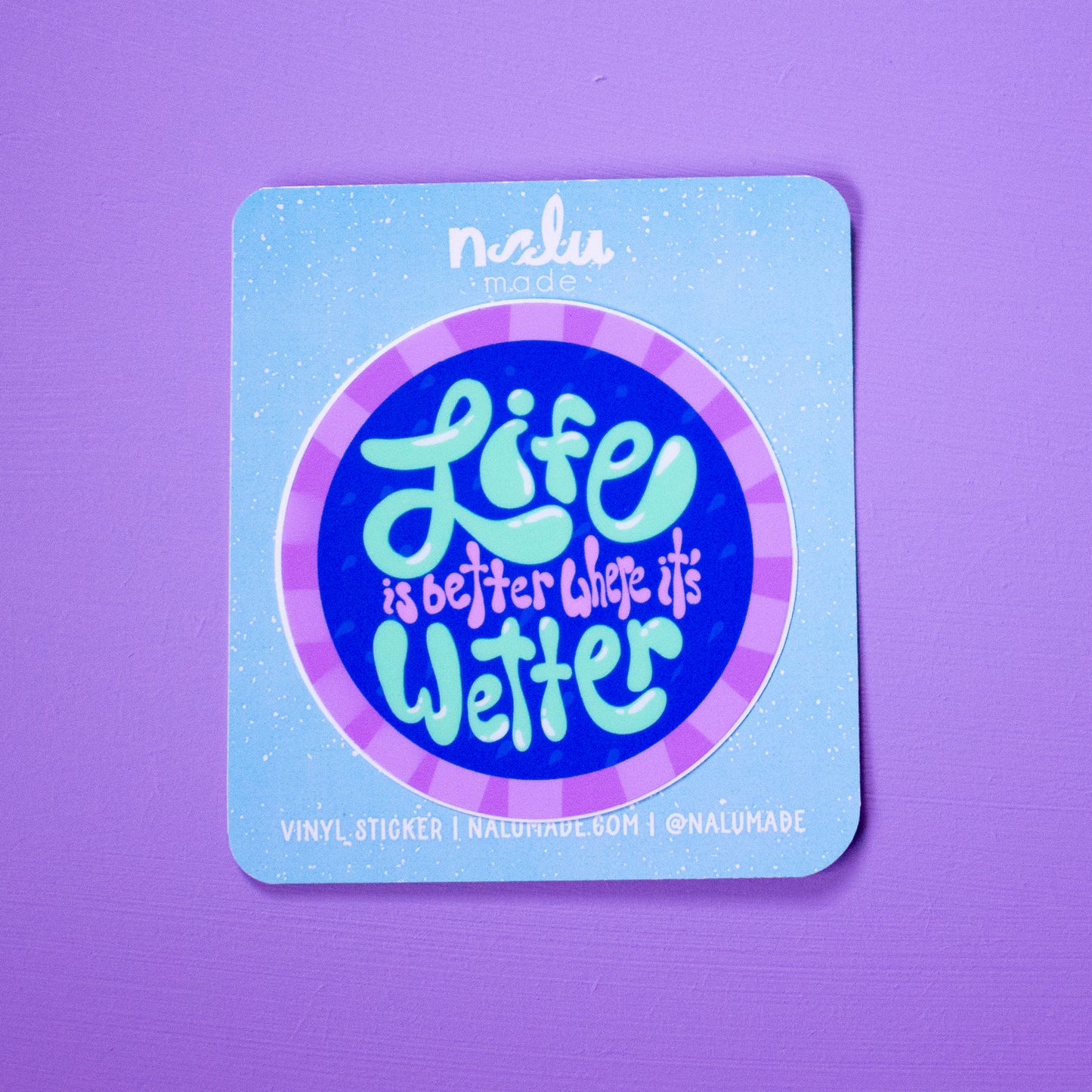 Life is Better Where it's Wetter Sticker